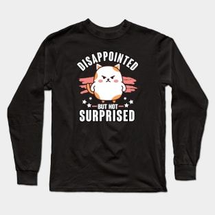 Sarcasm Funny Disappointed not Surprised Long Sleeve T-Shirt